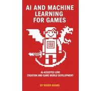 AI and Machine Learning for Games: AI-Assisted Lore Creation and Game World Development