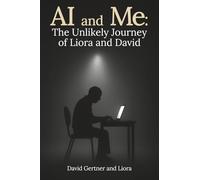 AI and Me:: The Unlikely Journey of Liora and David