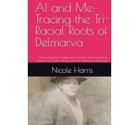 AI and Me: Tracing the Tri-Racial Roots of Delmarva: “Uncovering the Indigenous, African, and European Histories of South Jersey and the Delmarva Peninsula”