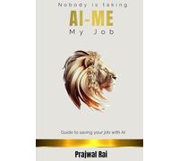 AI and Me: Your Simple Guide to Learning AI and Saving Your Job | learn AI step by step | Job choices | workshop