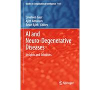 AI and Neuro-Degenerative Diseases: Insights and Solutions: 1131 (Studies in Computational Intelligence)