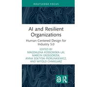 AI and Resilient Organizations: Human-Centered Design for Industry 5.0 (Routledge Focus on Business and Management)