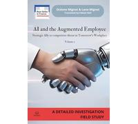 AI and the Augmented Employee : Strategic ally or competitive threat in tomorrow’s workplace - Volume 1