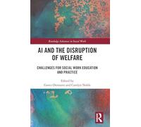 AI and the Disruption of Welfare: Challenges for Social Work Education and Practice (Routledge Advances in Social Work)