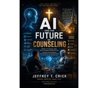 AI and the Future of Counseling: From a Clinical and Faith-Based Perspective