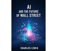 AI and the Future of Wall Street (AI Fundamentals and Theory)