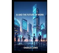 AI and the Future of Work (AI Fundamentals and Theory)