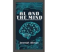 AI and the Mind: Enhancing Cognition Without Compromise