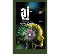 AI and you: Surviving and Thriving in the Age of Automation: 1 (The Revolution of AI: How Artificial intelligence has changed the World)