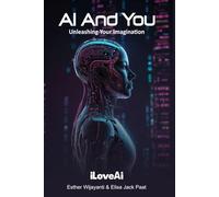 AI And You: Unleashing Your Imagination (Artificial Intelligence)