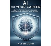 AI and Your Career: How to Future-Proof Your Job in the Age of Artificial Intelligence
