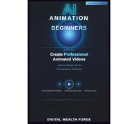 AI ANIMATION FOR BEGINNERS: How to Create Professional Animated Videos Without Design Skills or Expensive Software