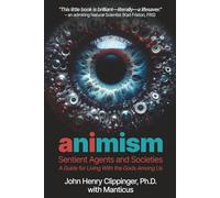 AI Animism: Sentient Agents and Societies: A Guide for Living with the Gods Among Us