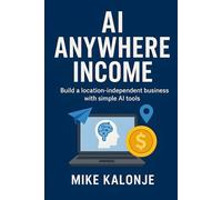 AI Anywhere Income: Build a location-independent business with simple AI tools.