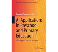 AI Applications in Preschool and Primary Education: Teaching with Artificial Intelligence: 5 (Advances in Artificial Intelligence in Education, 5)