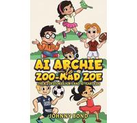 AI Archie to Zoo-Mad Zoe: The A-Z of Stories for 5 and 10 Year Olds