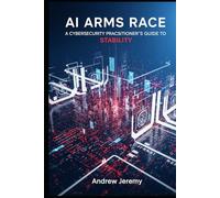 AI Arms Race: A Cybersecurity Practitioner’s Guide to Stability