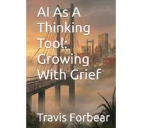 AI As A Thinking Tool: Growing With Grief