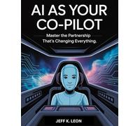 AI as your Co-pilot: Master the Partnership That's Changing Everything