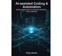 AI-assisted Coding & Automation: Building Stateful Agents and Iterative Workflows using LangGraph