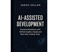 AI-Assisted Development: Practical Workflows with GitHub Copilot, Claude, and Next-Gen Coding Tools