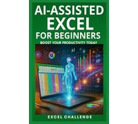 AI-ASSISTED EXCEL FOR BEGINNERS: BOOST YOUR PRODUCTIVITY TODAY (EXCEL CHALLENGE)