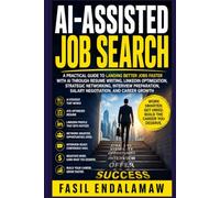 AI-ASSISTED JOB SEARCH: Land Better Jobs Faster with AI Through Resume Writing, LinkedIn Optimization, Networking, Interview Preparation, Salary Negotiation, Career Growth