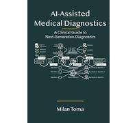 AI-Assisted Medical Diagnostics: A Clinical Guide to Next-Generation Diagnostics