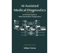 AI-Assisted Medical Diagnostics: A Clinical Guide to Next-Generation Diagnostics