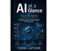 AI at a Glance: The Governance, Guardrails, and Measurement Workbook