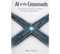 AI at the Crossroads: Engineering Power, Prosperity, and Stability in the Age of Intelligent Machines