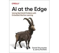 AI at the Edge: Solving Real-World Problems with Embedded Machine Learning