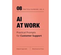 AI at Work for Customer Support & Customer Success: Practical Prompts for Tickets, Escalations, Retention, and Knowledge Base (Practical AI Playbooks)