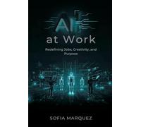 AI at Work: Redefining Jobs, Creativity, and Purpose