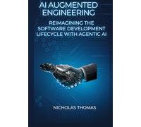 AI Augmented Engineering: Reimagining the Software Development Lifecycle with Agentic AI (Enterprise AI Engineering Series)