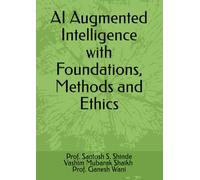 AI Augmented Intelligence with Foundations, Methods and Ethics