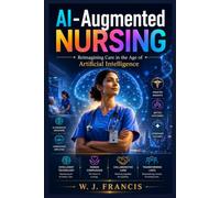 AI-Augmented Nursing: Reimagining Care in the Age of Artificial Intelligence