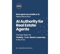 AI Authority for Real Estate Agents: The New Rules for Visibility. Trust. Market Leadership. in the AI Era