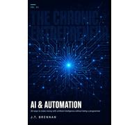 AI & Automation: 20 ways to make money with artificial intelligence without being a programmer (The Chronic Entrepreneur)