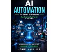 AI Automation for Small Businesses: Run Smarter, Not Harder in the AI Era
