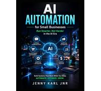 AI Automation for Small Businesses: Run Smarter, Not Harder in the AI Era
