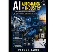 AI Automation in Industry: Transforming Manufacturing, Operations, and the Future of Work