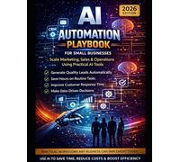 AI Automation Playbook for Small Businesses (2026 Edition): How to Automate Marketing, Sales, Operations, Hiring, and Customer Support Using Practical AI Tools