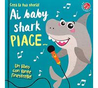 Ai baby shark piace.... Ediz. a colori