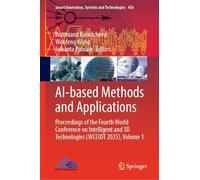 AI-based Methods and Applications: Proceedings of the Fourth World Conference on Intelligent and 3D Technologies (WCI3DT 2025), Volume 1: 456 (Smart Innovation, Systems and Technologies, 456)