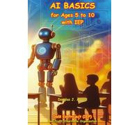 AI BASICS for Ages 5 to 10 with IEP (Artificial Intelligence for Ages 5 to 10 with IEP)
