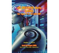 AI BEYOND Bots (A2B): for Ages 5 to 10 with IEP (Artificial Intelligence for Ages 5 to 10 with IEP)