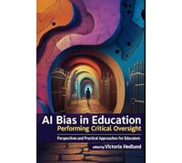 AI Bias in Education: Performing Critical Oversight: Perspectives and Practical Approaches for Educators