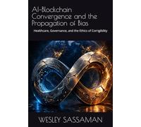 AI-Blockchain Convergence and the Propagation of Bias: Healthcare, Governance, and the Ethics of Corrigibility
