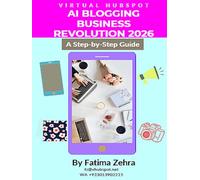 AI Blogging Business Revolution 2026: The Complete Guide to Profitable AI-Driven Content Creation: Transform Your Blog Into a $10,000+ Per Month ... (The AI-Driven Business Mastery Series)